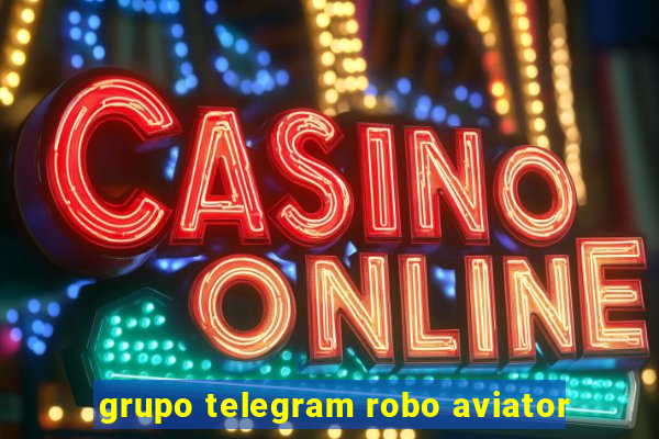 grupo telegram robo aviator